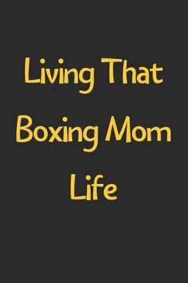 Book cover for Living That Boxing Mom Life