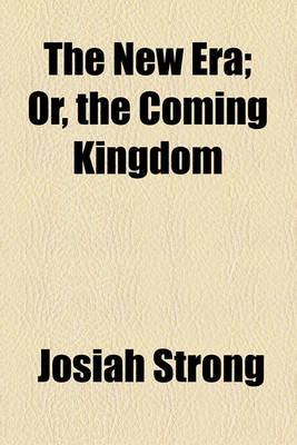 Book cover for The New Era; Or, the Coming Kingdom