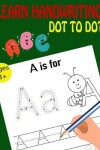 Book cover for Learn Handwriting Dot To Dot