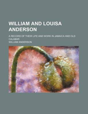 Book cover for William and Louisa Anderson; A Record of Their Life and Work in Jamaica and Old Calabar