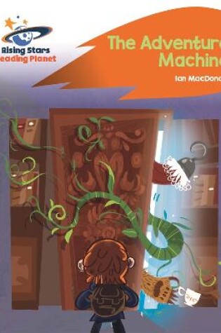 Cover of Reading Planet - The Adventure Machine - Orange: Rocket Phonics