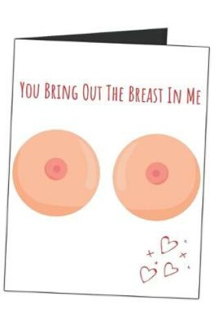 Cover of You Bring Out The Breast In Me