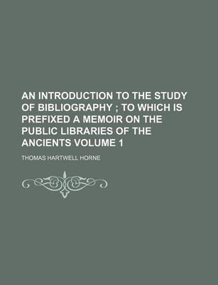 Book cover for An Introduction to the Study of Bibliography Volume 1