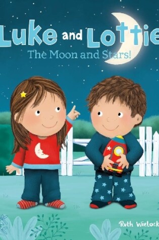 Cover of Luke and Lottie. The Moon and Stars!