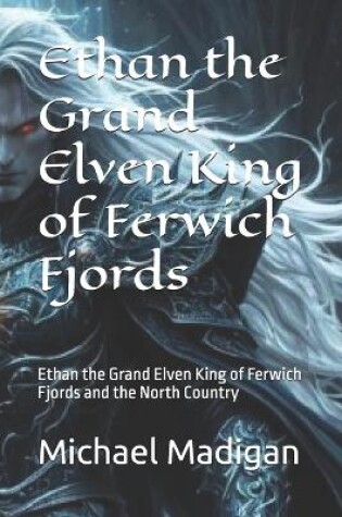 Cover of Ethan the Grand Elven King of Ferwich Fjords