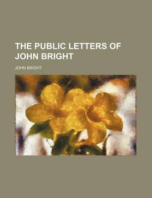 Book cover for The Public Letters of John Bright