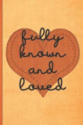 Book cover for Fully known and loved