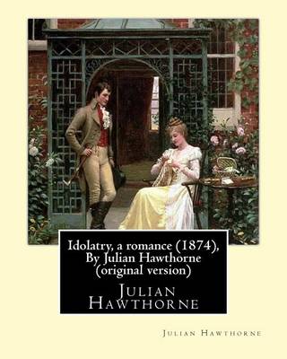 Book cover for Idolatry, a romance (1874), By Julian Hawthorne (original version)