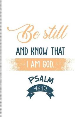 Book cover for Be Still and Know That I Am God Psalm 46