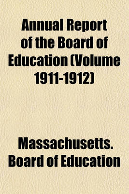 Book cover for Annual Report of the Board of Education (Volume 1911-1912)