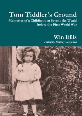 Book cover for Tom Tiddler's Ground: Memories of a Childhood at Sevenoaks Weald Before the First World War
