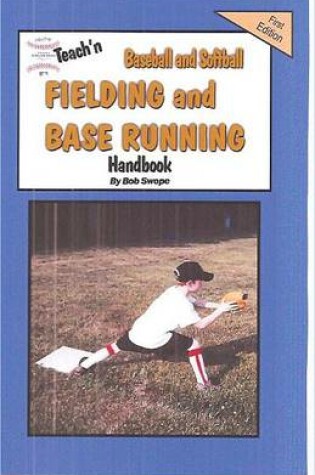Cover of Teach'n Baseball & Softball Fielding and Base Running Free Flow Handbook