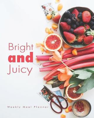 Book cover for Bright and juicy Weekly Meal Planner