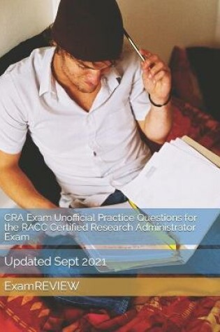 Cover of CRA Exam Unofficial Practice Questions for the RACC Certified Research Administrator Exam