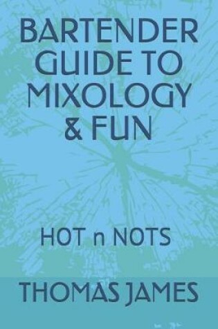 Cover of Bartender Guide to Mixology & Fun