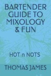 Book cover for Bartender Guide to Mixology & Fun