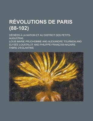 Book cover for Revolutions de Paris; Dediees a la Nation Et Au District Des Petits-Augustins (88-102)