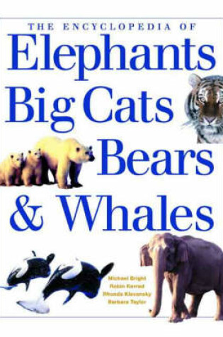 Cover of Encyclopaedia of Big Cats, Bears, Whales and Elephants