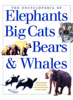 Book cover for Encyclopaedia of Big Cats, Bears, Whales and Elephants