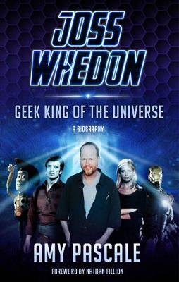 Book cover for Joss Whedon: Geek King of the Universe