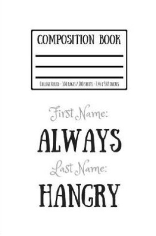 Cover of Always Hangry Composition Book Notebook