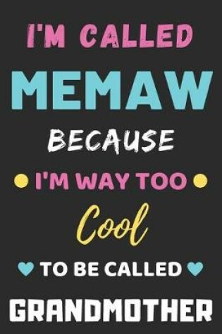 Cover of I'm Called Memaw Because I'm Way Too Cool To Be Called Grandmother