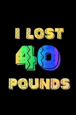 Book cover for I Lost 40 Pounds