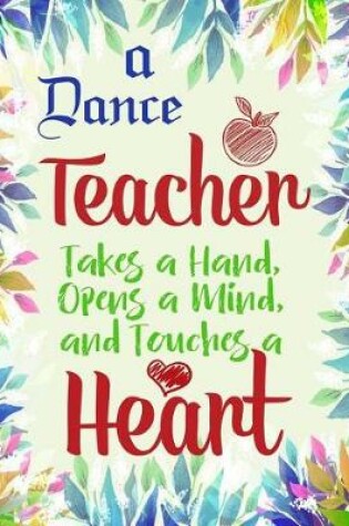 Cover of A dance teacher takes a hand, opens a mind, and touches a heart