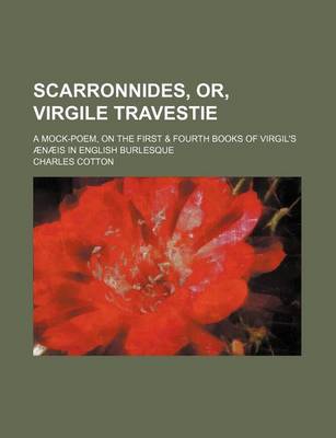 Book cover for Scarronnides, Or, Virgile Travestie; A Mock-Poem, on the First & Fourth Books of Virgil's Aenaeis in English Burlesque