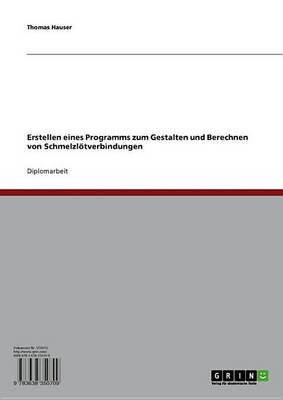 Book cover for Erstellen Eines Programms Zum Gestalten Und Berechnen Von Schmelzlotverbindungen