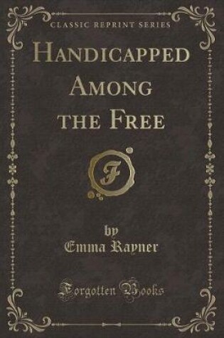 Cover of Handicapped Among the Free (Classic Reprint)