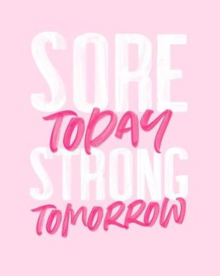 Book cover for Sore Today Strong Tomorrow