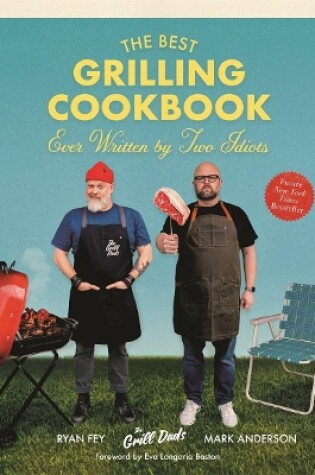 Cover of The Best Grilling Cookbook Ever Written by Two Idiots