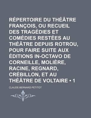 Book cover for Repertoire Du Theatre Francois, Ou Recueil Des Tragedies Et Comedies Restees Au Theatre Depuis Rotrou, Pour Faire Suite Aux Editions In-Octavo de Corn