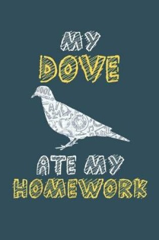 Cover of My dove ate my homework