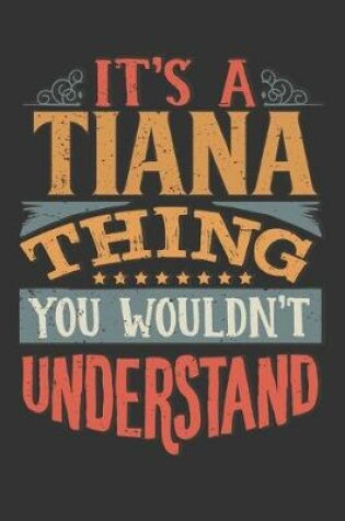 Cover of Its A Tiana Thing You Wouldnt Understand