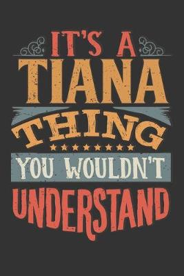 Book cover for Its A Tiana Thing You Wouldnt Understand