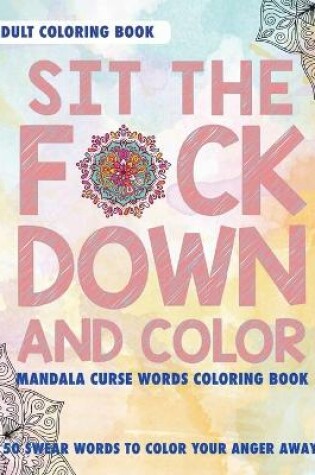 Cover of Sit The Fuck Down And Color