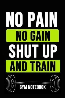 Book cover for No Pain No Gain, Shut Up And Train