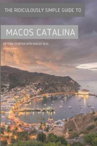 Cover of The Ridiculously Simple Guide to MacOS Catalina