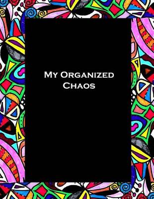 Book cover for My Organized Chaos - Your Coloring Life Planner