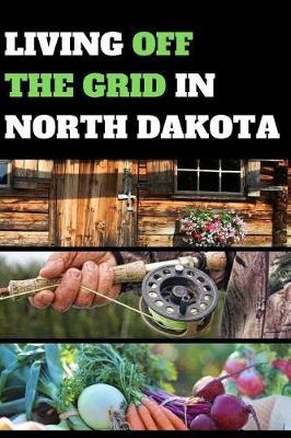 Book cover for Living Off the Grid in North Dakota