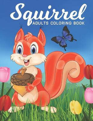 Book cover for Squirrel Adults Coloring Book