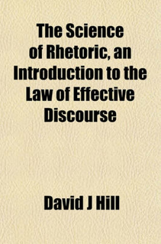 Cover of The Science of Rhetoric, an Introduction to the Law of Effective Discourse