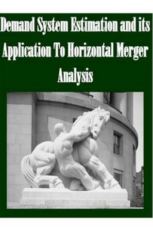 Cover of Demand System Estimation and its Application To Horizontal Merger Analysis