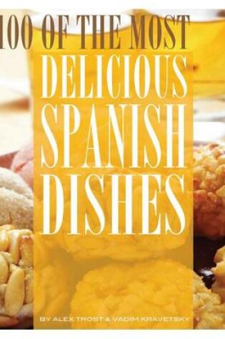 Cover of 100 of the Most Delicious Spanish Dishes