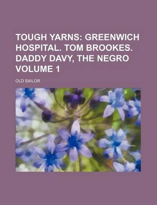 Book cover for Tough Yarns Volume 1; Greenwich Hospital. Tom Brookes. Daddy Davy, the Negro