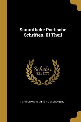 Book cover for Sämmtliche Poetische Schriften, III Theil