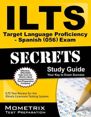 Cover of Ilts Target Language Proficiency - Spanish (056) Exam Secrets Study Guide