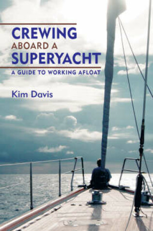 Cover of Crewing Aboard A Superyacht